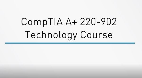 CompTIA A+ 220-902 Technology Course - INE