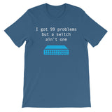 I Got 99 Problems... – T-Shirt - INE