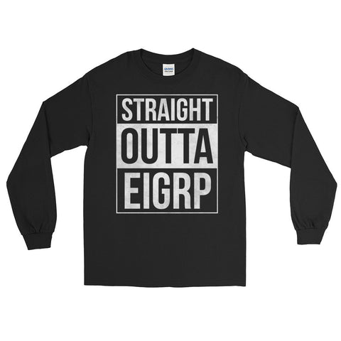 Straight Outta EIGRP – Long Sleeve T-Shirt - INE