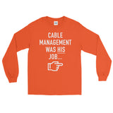 Cable Management Was HIS Job – Long Sleeve T-Shirt - INE